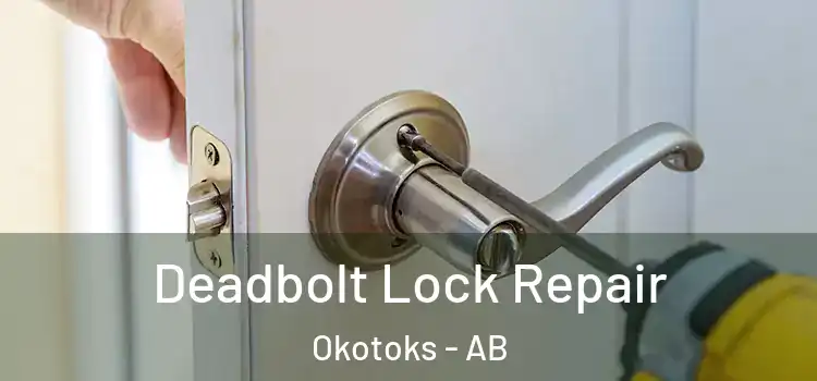 Deadbolt Lock Repair Okotoks - AB