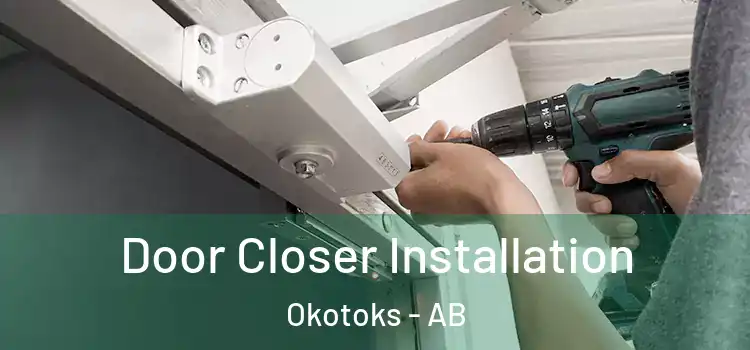 Door Closer Installation Okotoks - AB