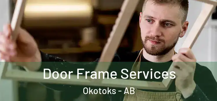 Door Frame Services Okotoks - AB