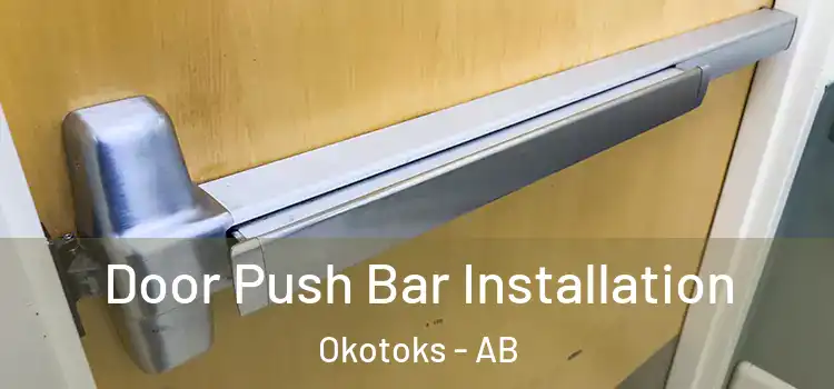 Door Push Bar Installation Okotoks - AB