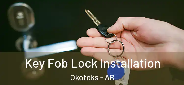 Key Fob Lock Installation Okotoks - AB